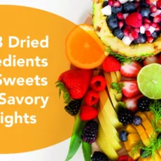 Top 8 Dried Ingredients for Sweets and Savory Delights