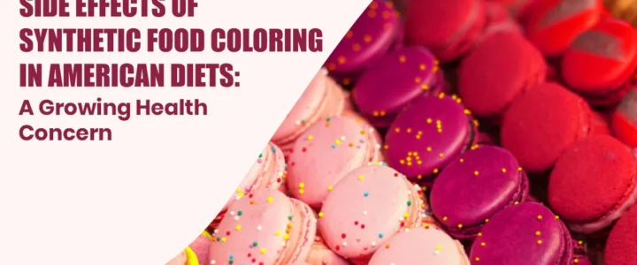 Side effects of synthetic food coloring in American diets explained by Vinayak Ingredients