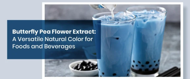 Butterfly Pea Flower Extract: A Versatile Natural Color for Foods and Beverages Butterfly Pea Flower Extract: A Versatile Natural Color for Foods and Beverages